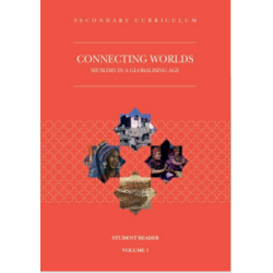 Connecting Worlds Muslims in a Globalising Age Student Reader Volume 1