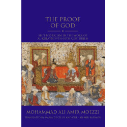 The Proof of God: Shiʿi Mysticism in the Work of Kulaynī (9th–10th Centuries)