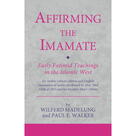 Affirming the Imamate: Early Fatimid Teachings in the Islamic West