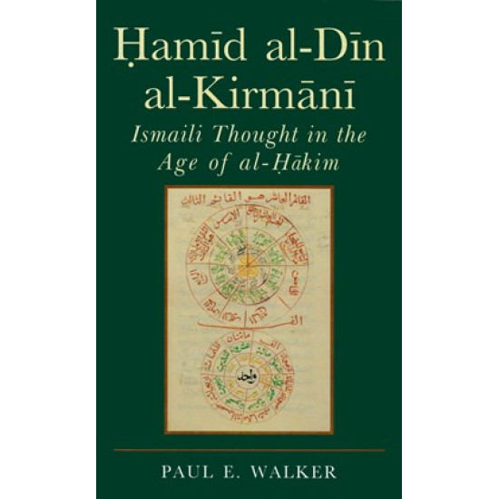 Ḥamīd al-Dīn al-Kirmānī-Ismaili Muslim Thought in the Age of al-Ḥākim bi-Amr Allah
