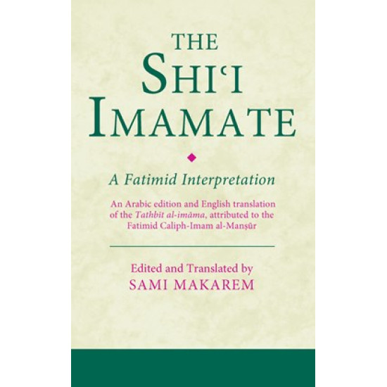[HB] The Shiʿi Imamate-A Fatimid Interpretation: An Arabic edition and English translation of the Tathbīt al-imāma, attributed to the Fatimid Caliph-Imam al-Manṣūr