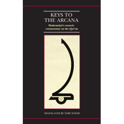 Keys to the Arcana: Shahrastānī’s Esoteric Commentary on the Qur’an