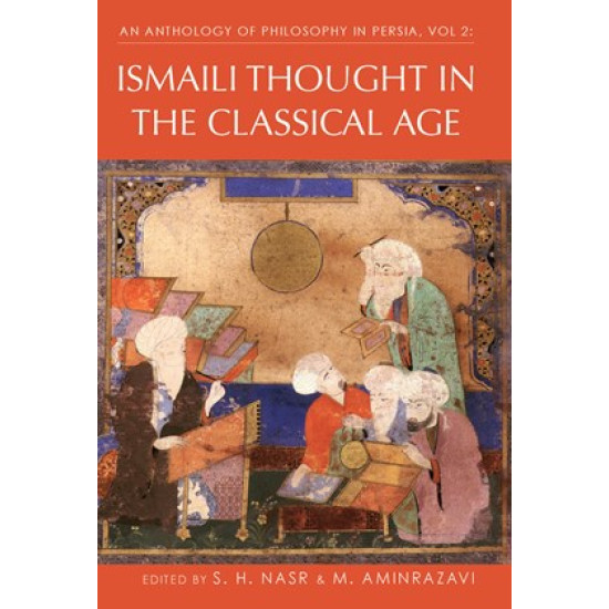 An Anthology of Philosophy in Persia, Vol. 2: Ismaili Thought in the Classical Age