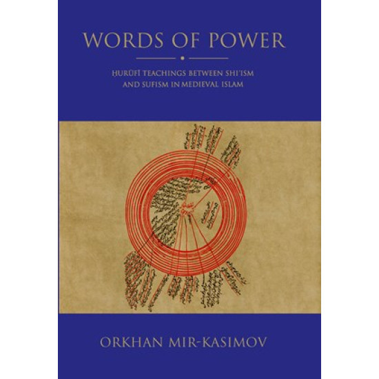 Words of Power: Ḥurūfī Teachings between Shiʿism and Sufism in Medieval Islam. The Original Doctrine of Faḍl Allāh Astarābādī