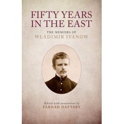 Fifty Years in the East: The Memoirs of Wladimir Ivanow