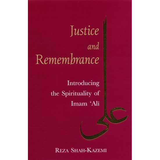 Justice and Remembrance: Introducing  the Spirituality of Imam Ali
