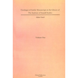 Catalogue of Arabic Manuscripts in the Library of the Institute of Ismaili Studies, Vol. 1