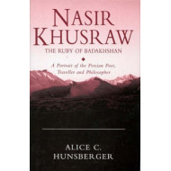 [PB] Nasir Khusraw, the Ruby of Badakhshan: A Portrait of the Persian Poet, Traveller and Philosopher