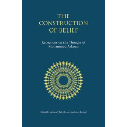The Construction of Belief: Reflections on the Thought of Mohammed Arkoun