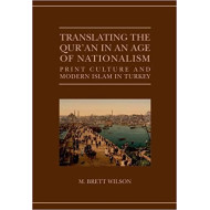 [HB] Translating the Qur'an in an Age of Nationalism: Print Culture and Modern Islam in Turkey 