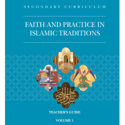 Faith and Practice in Islamic Traditions Teachers Guide Volume 1