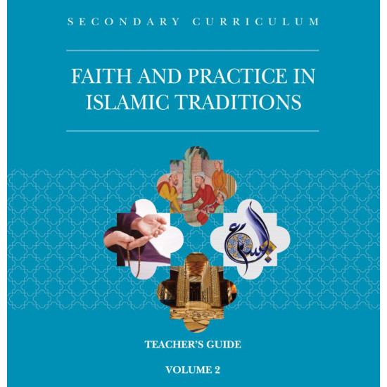 Faith and Practice in Islamic Traditions Teachers Guide Volume 2